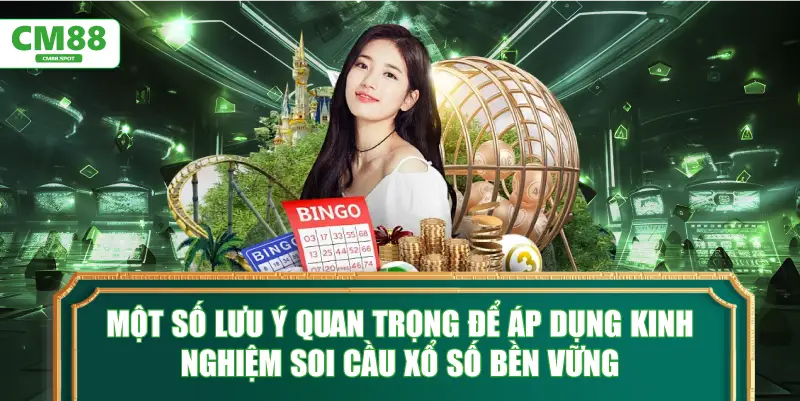 Một số lưu ý quan trọng để áp dụng kinh nghiệm soi cầu xổ số bền vững